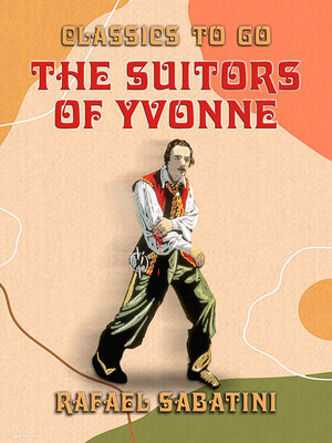 cover image of The Suitors of Yvonne Being a Portion of the Memoirs of the Sieur Gaston de